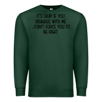 Sports Green It's Okay If You Disagree With Me Premium Sweatshirt - Bettercallsaul