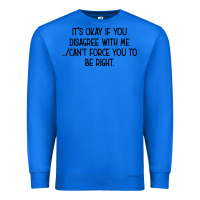 True Royal It's Okay If You Disagree With Me Premium Sweatshirt - Bettercallsaul