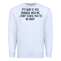 White It's Okay If You Disagree With Me Premium Sweatshirt - Bettercallsaul