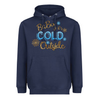 Navy Baby It s Cold Outside Heavyweight Hoodie - Bettercallsaul