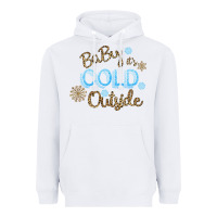 White Baby It s Cold Outside Heavyweight Hoodie - Bettercallsaul