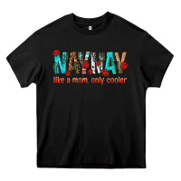 Black naynay like a mom only cooler Heavy Core Tee - texasbilliewilder
