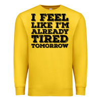 Lemon I Feel Like I m Already Tired Tomorrow Premium Sweatshirt - Bettercallsaul