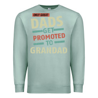 Seafoam Only Great Dads Get Promoted To Grandad Premium Sweatshirt - Bettercallsaul