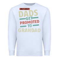 White Only Great Dads Get Promoted To Grandad Premium Sweatshirt - Bettercallsaul