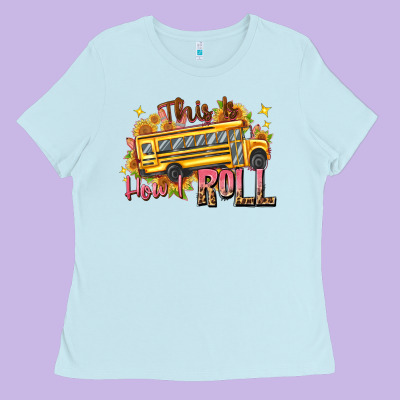 This Is How I Roll Ladies Tee Designed By Texasbilliewilder