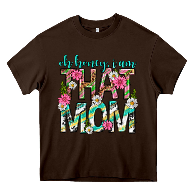 Oh Honey I Am That Mom Mothers Day Heavy Core Tee by texasbilliewilder | Teevron
