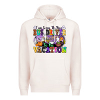 Pale Pink I Am Sorry The Nice Bus Driver Is on Vacation Premium Hoodie - texasbilliewilder