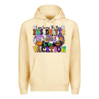 Pina Colada I Am Sorry The Nice Bus Driver Is on Vacation Premium Hoodie - texasbilliewilder
