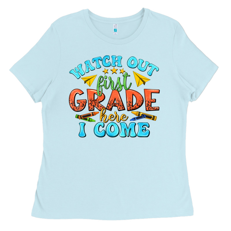 Watch Out First Grade Here I Come Ladies Tee by texasbilliewilder | Teevron