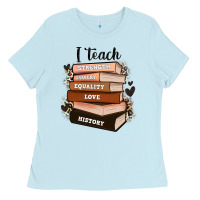 Baby Blue i teach strength bravery equality love history Ladies Tee - Zillion Design Studio