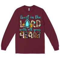 Burgundy trust in the lord with all your heart Long Sleeve Tee - JahusDesignShop
