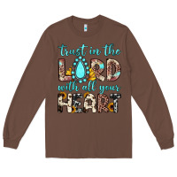 Chestnut trust in the lord with all your heart Long Sleeve Tee - JahusDesignShop