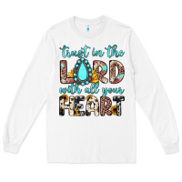 White trust in the lord with all your heart Long Sleeve Tee - JahusDesignShop