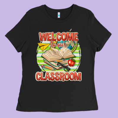 Welcome To Our Classroom Ladies Tee Designed By Texasbilliewilder