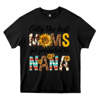Black only the best moms get promoted to nana Heavy Core Tee - texasbilliewilder
