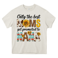 Cream only the best moms get promoted to nana Heavy Core Tee - texasbilliewilder