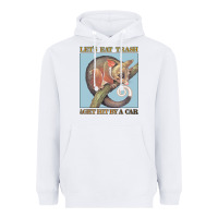 White Let's Eat Trash & Get Hit By A Car Heavyweight Hoodie - Bettercallsaul