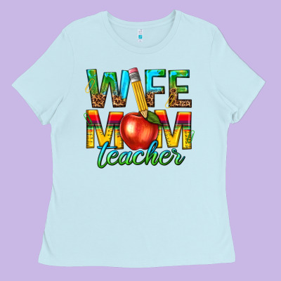 Wife Mom Teacher Ladies Tee Designed By Texasbilliewilder