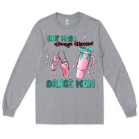 Heather Grey mess always stressed dance mom Long Sleeve Tee - MaliasSmallBusiness