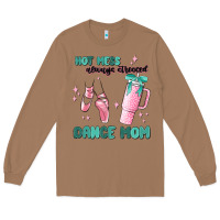 Toasted Coconut mess always stressed dance mom Long Sleeve Tee - MaliasSmallBusiness