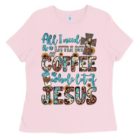 Bubblegum Pink all i need is a little bit of coffee and o whole lot of jesus Ladies Tee - JahusDesignShop
