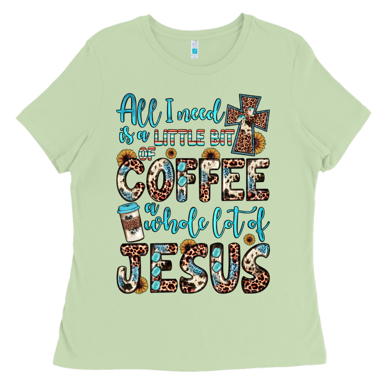 All I Need Is A Little Bit Of Coffee And O Whole Lot Of Jesus Ladies Tee by JahusDesignShop | Teevron