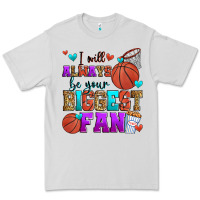 I Will Always Be Your Biggest Fan Basketball Premium Tee | Teevron