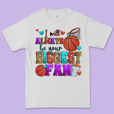 I Will Always Be Your Biggest Fan Basketball Premium Tee Designed By Zillion Design Studio