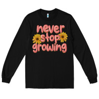 Black never stop growing Long Sleeve Tee - MaliasSmallBusiness