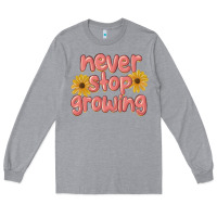 Heather Grey never stop growing Long Sleeve Tee - MaliasSmallBusiness