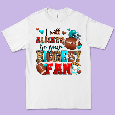 I Will Always Be Your Biggest Fan American Footbal Premium Tee Designed By Zillion Design Studio