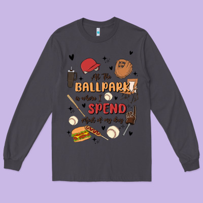 At The Ballpark Is Where I Spend Most Of My Day Long Sleeve Tee Designed By Maliassmallbusiness
