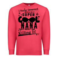 Cardinal I Never Dreamed I Would Be A Super Cool Nana Premium Sweatshirt - Bettercallsaul