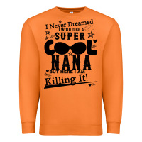 Carrot I Never Dreamed I Would Be A Super Cool Nana Premium Sweatshirt - Bettercallsaul