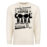 Sandshell I Never Dreamed I Would Be A Super Cool Nana Premium Sweatshirt - Bettercallsaul