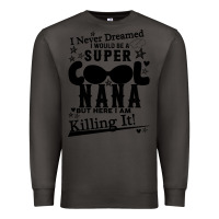 Smoke I Never Dreamed I Would Be A Super Cool Nana Premium Sweatshirt - Bettercallsaul