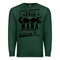 Sports Green I Never Dreamed I Would Be A Super Cool Nana Premium Sweatshirt - Bettercallsaul