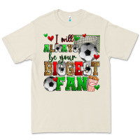 I Will Always Be Your Biggest Fan Soccer Premium Tee | Teevron