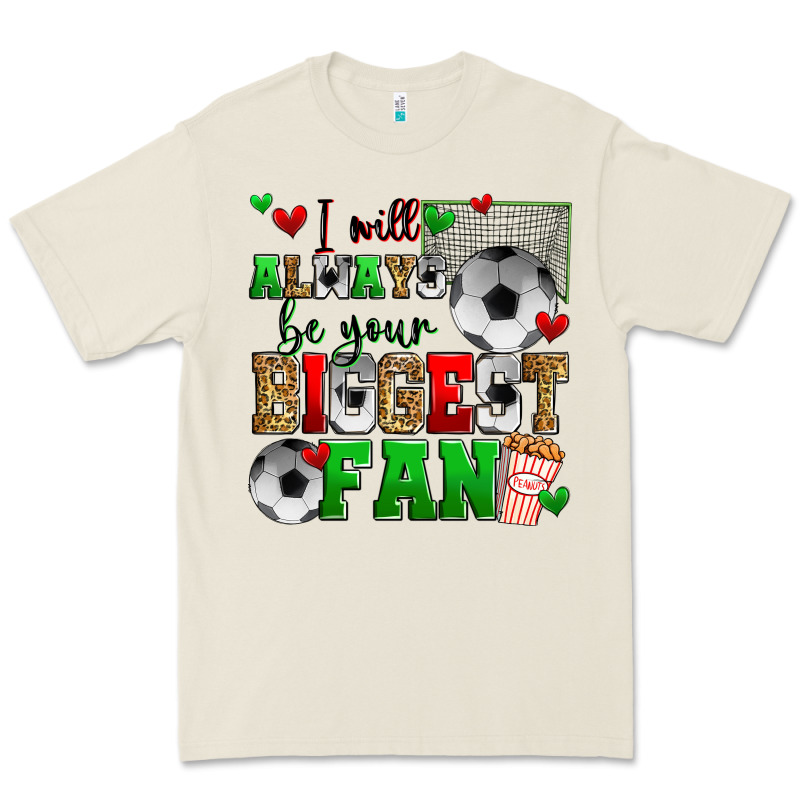 I Will Always Be Your Biggest Fan Soccer Premium Tee by Zillion Design Studio | Teevron