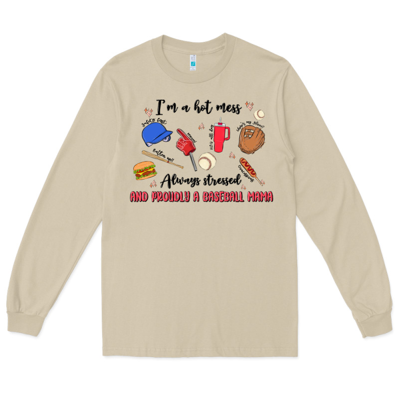 I'm A Hot Mess,always Stressed,and Proudly A Baseb Long Sleeve Tee by MaliasSmallBusiness | Teevron
