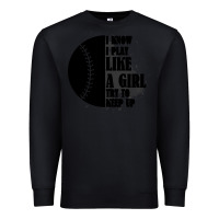 Black I Know I Play Like A Girl Try To Keep Up Premium Sweatshirt - Bettercallsaul
