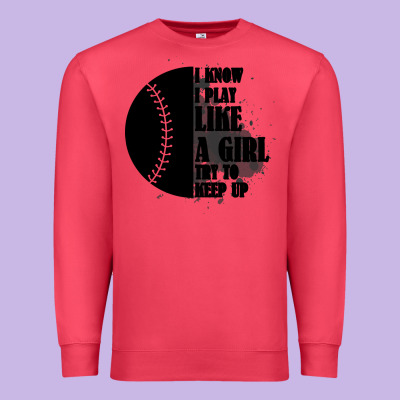 I Know I Play Like A Girl Try To Keep Up Premium Sweatshirt Designed By Bettercallsaul