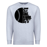 Heather Grey I Know I Play Like A Girl Try To Keep Up Premium Sweatshirt - Bettercallsaul