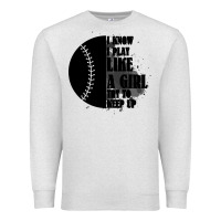 Oatmeal Heather I Know I Play Like A Girl Try To Keep Up Premium Sweatshirt - Bettercallsaul