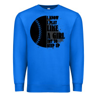 True Royal I Know I Play Like A Girl Try To Keep Up Premium Sweatshirt - Bettercallsaul