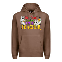 Chestnut You Can't Scare Me I'm a Teacher Premium Hoodie - texasbilliewilder