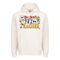 Pale Pink You Can't Scare Me I'm a Teacher Premium Hoodie - texasbilliewilder