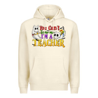 Sandshell You Can't Scare Me I'm a Teacher Premium Hoodie - texasbilliewilder