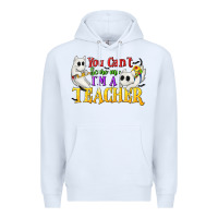White You Can't Scare Me I'm a Teacher Premium Hoodie - texasbilliewilder